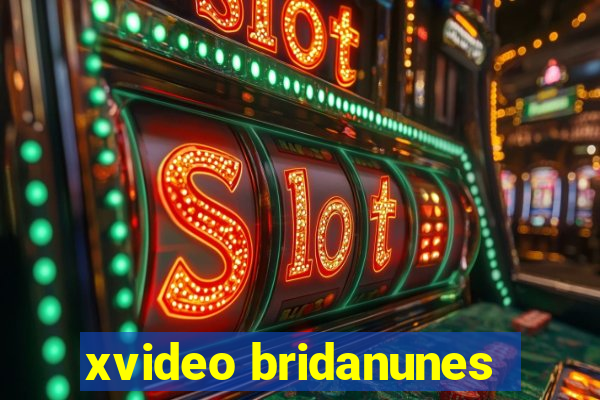 xvideo bridanunes